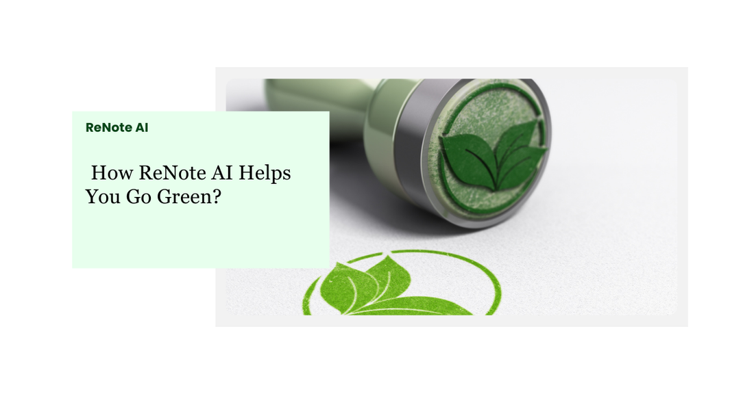 Eco-Friendly Writing: How ReNote AI Helps You Go Green