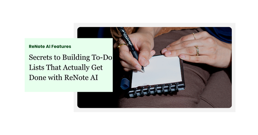 Secrets to Building To-Do Lists That Actually Get Done with ReNote AI