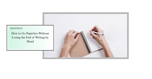 How to Go Paperless Without Losing the Feel of Writing by Hand
